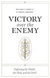 Victory Over the Enemy - Defeating the World, the Flesh, and the Devil